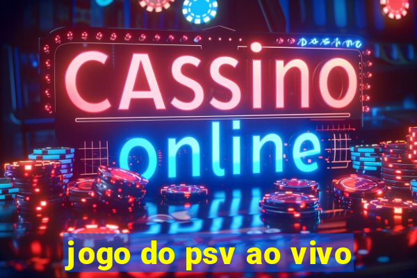 jogo do psv ao vivo